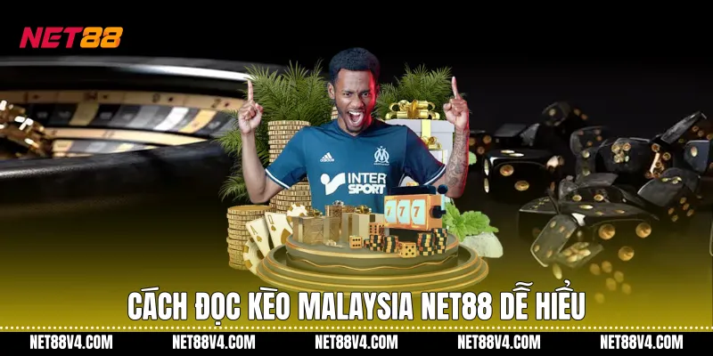 Kèo Malaysia Net88 Dễ Hiểu Với Cách Đọc Rõ Ràng Cách đọc Kèo Malaysia Net88 dễ hiểu
