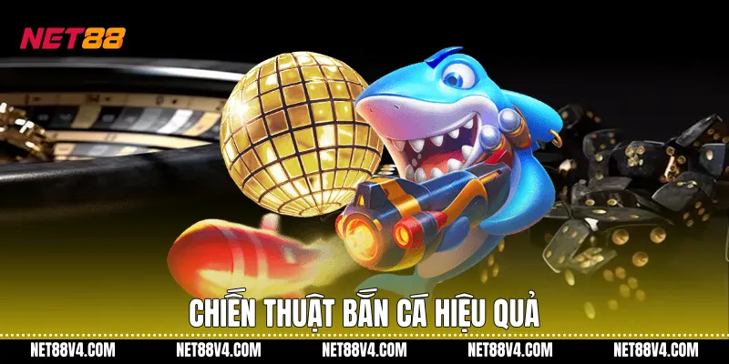 Bắn Cá Nhân Ngư NET88 - Trải Nghiệm Giải Trí Đại Dương Đỉnh Cao Chiến thuật bắn cá hiệu quả