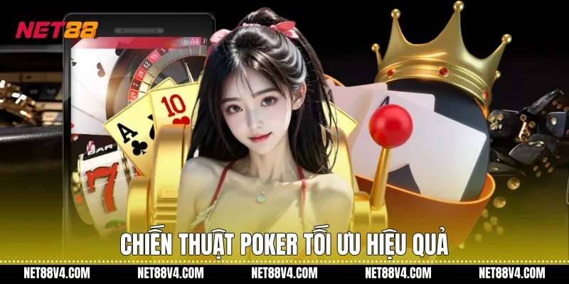 Cách Chơi Poker Chuẩn Xác Dành Cho Người Mới Trên Nền Tảng NET88 Chiến thuật poker tối ưu hiệu quả