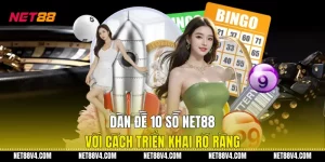 Dàn Đề 10 Số NET88 Với Cách Triển Khai Rõ Ràng