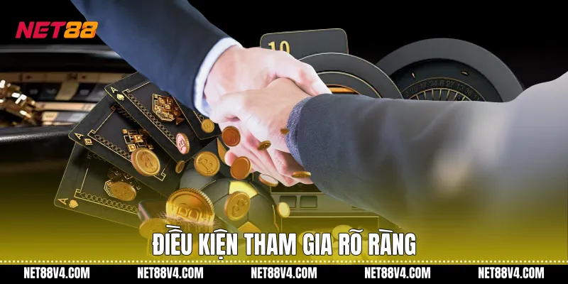 Điều kiện tham gia rõ ràng