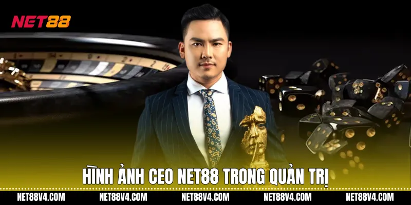 Hình ảnh Ceo NET88 trong quản trị
