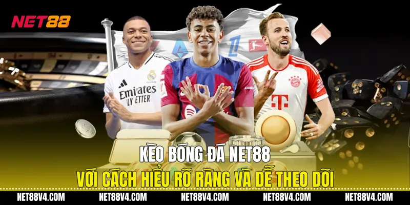 Kèo Bóng Đá NET88 Với Cách Hiểu Rõ Ràng Và Dễ Theo Dõi Kèo Bóng Đá NET88 Với Cách Hiểu Rõ Ràng Và Dễ Theo Dõi