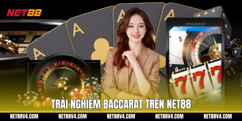 Cách Chơi Baccarat NET88 Rõ Ràng Và Dễ Tiếp Cận Trải nghiệm Baccarat trên NET88