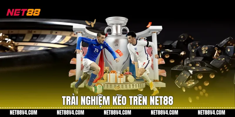 Kèo Nhà Cái NET88 Với Cách Hiểu Rõ Ràng Và Dễ Theo Dõi Trải nghiệm kèo trên NET88