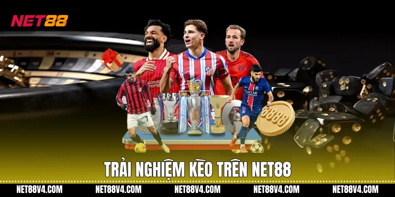 Kèo Bóng Đá NET88 Với Cách Hiểu Rõ Ràng Và Dễ Theo Dõi Trải nghiệm kèo trên NET88
