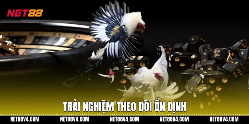 Trải nghiệm theo dõi ổn định