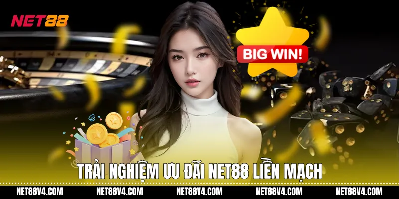 Trải nghiệm ưu đãi NET88 liền mạch