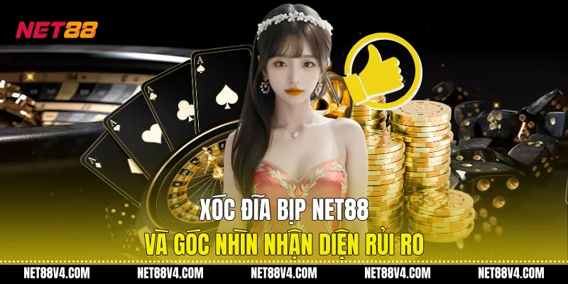 Xóc Đĩa Bịp NET88 Và Góc Nhìn Nhận Diện Rủi Ro Xóc Đĩa Bịp NET88 Và Góc Nhìn Nhận Diện Rủi Ro